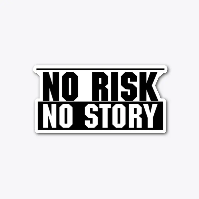 No Risk, No Story